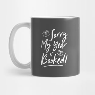Sorry, My Year is Booked! Mug